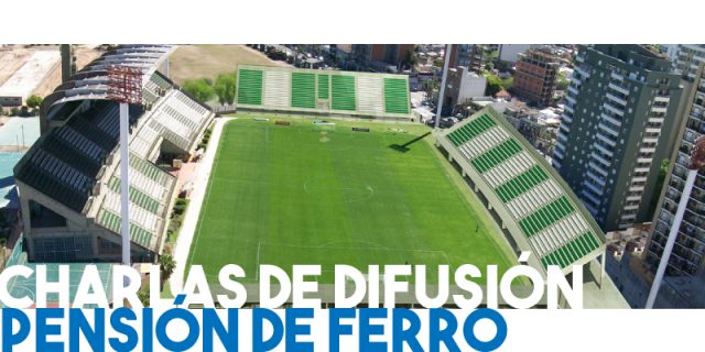 Charlas de difusión: Pensión de Ferro