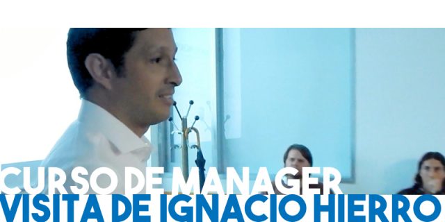 Curso de Manager :nos visitó Ignacio Hierro