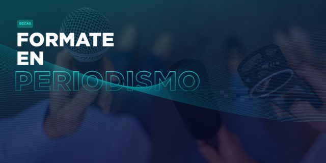 Estudiá Periodismo con becas exclusivas